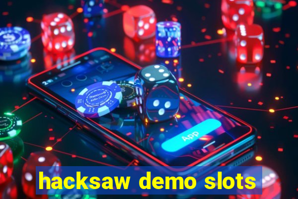 hacksaw demo slots