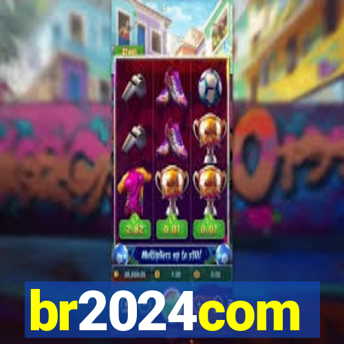 br2024com