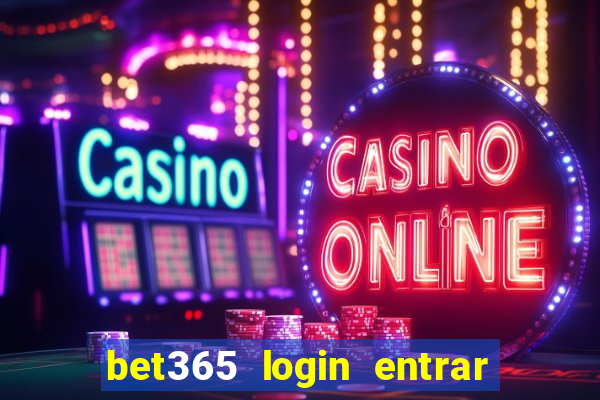 bet365 login entrar agora direto no celular