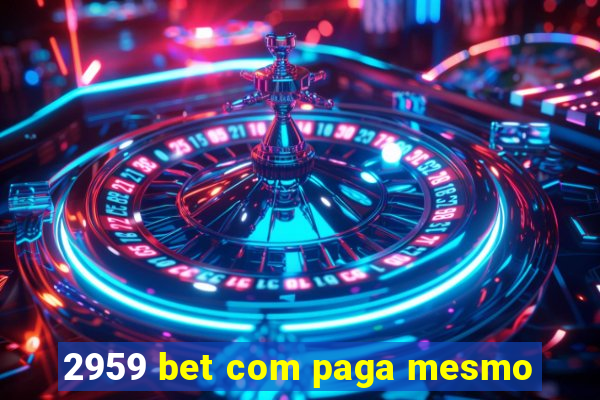 2959 bet com paga mesmo