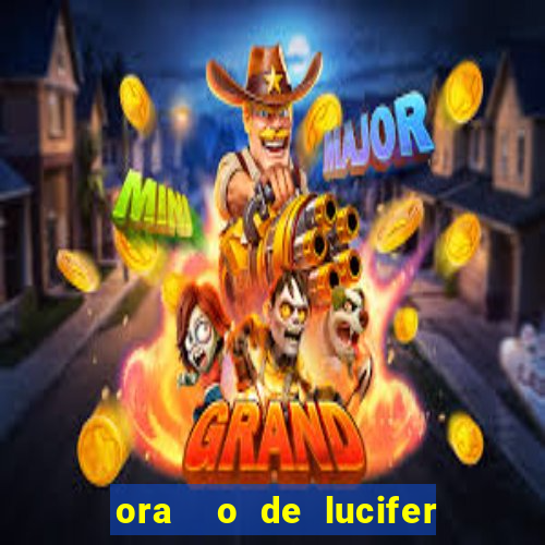 ora  o de lucifer para ganhar na mega sena