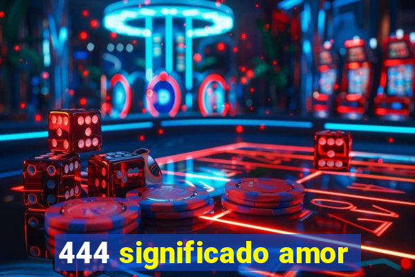 444 significado amor