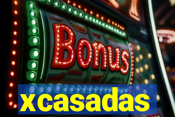 xcasadas