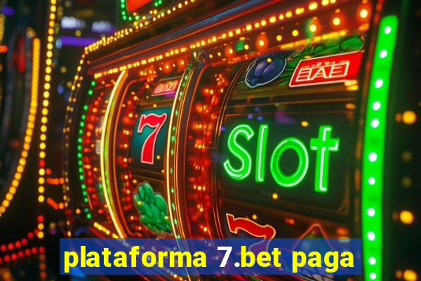 plataforma 7.bet paga