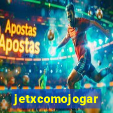 jetxcomojogar