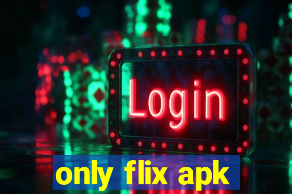 only flix apk