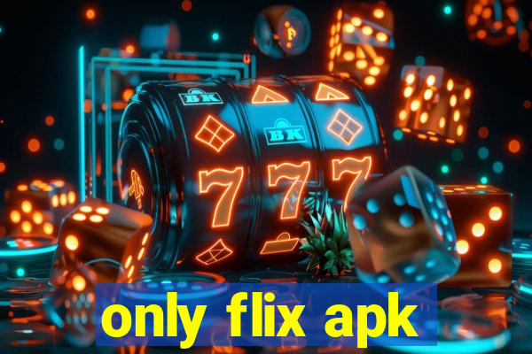 only flix apk