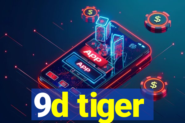 9d tiger