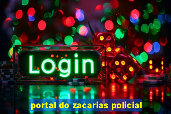 portal do zacarias policial