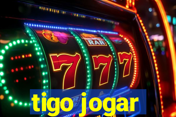 tigo jogar