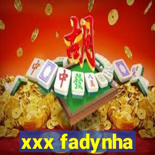 xxx fadynha