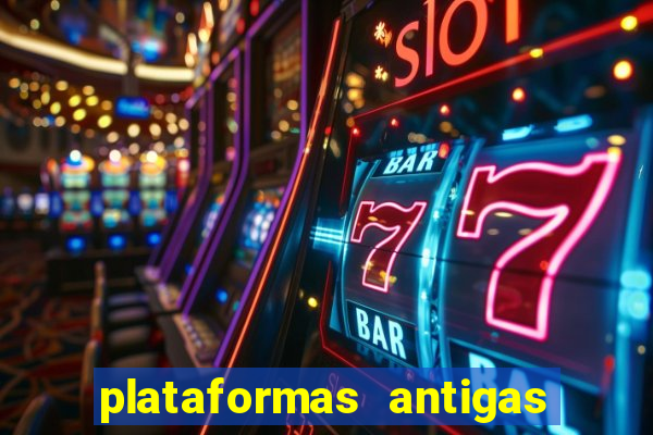 plataformas antigas de slots