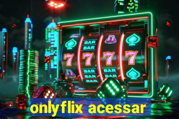 onlyflix acessar