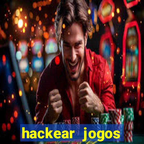 hackear jogos dinheiro infinito