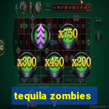 tequila zombies