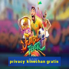 privacy kinechan gratis