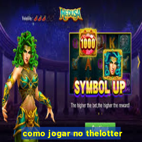 como jogar no thelotter