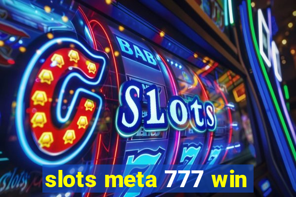 slots meta 777 win