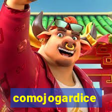 comojogardice