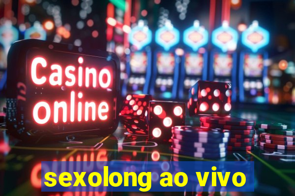 sexolong ao vivo