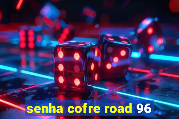 senha cofre road 96