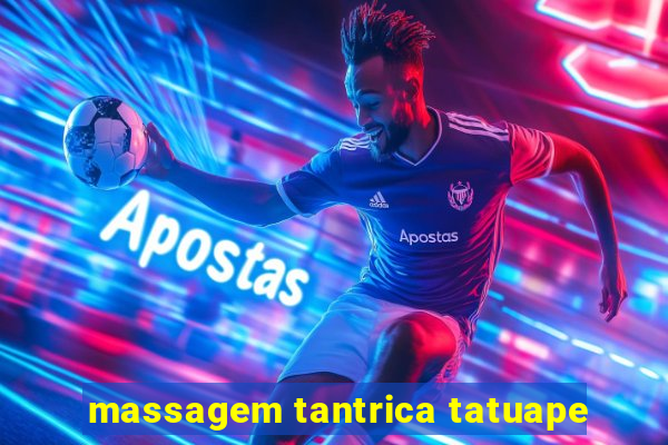 massagem tantrica tatuape