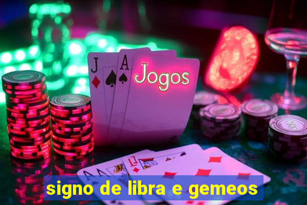 signo de libra e gemeos