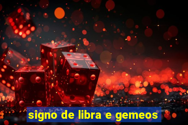 signo de libra e gemeos