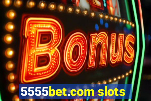 5555bet.com slots