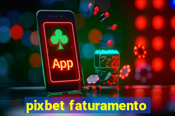 pixbet faturamento