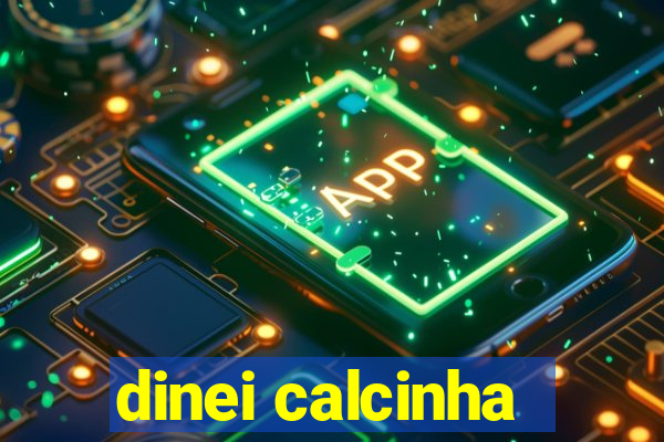 dinei calcinha