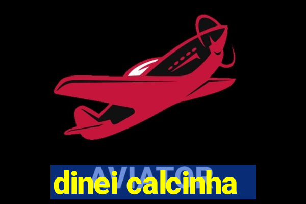 dinei calcinha