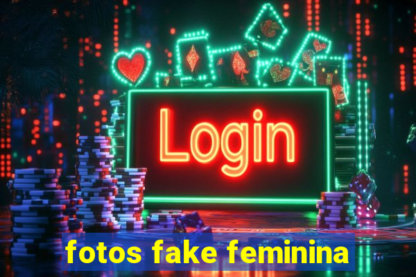 fotos fake feminina