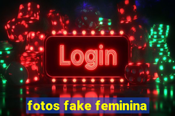 fotos fake feminina