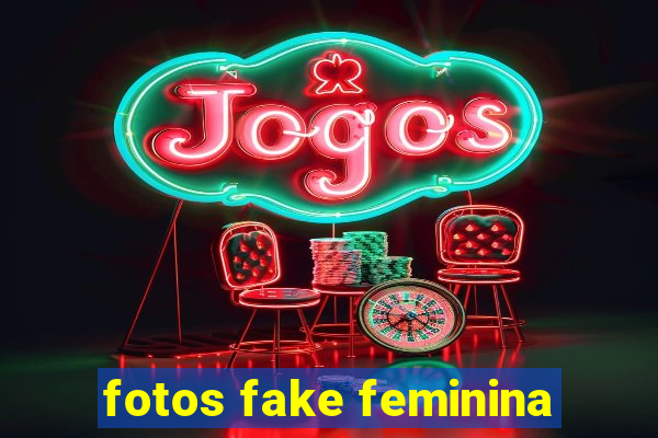 fotos fake feminina