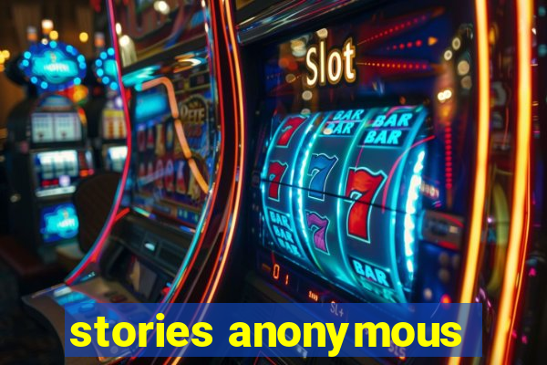 stories anonymous