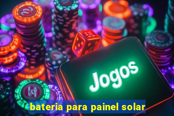 bateria para painel solar