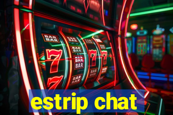 estrip chat