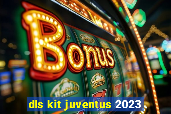 dls kit juventus 2023