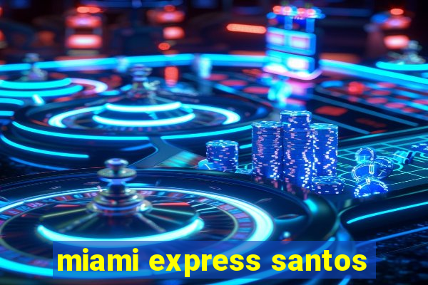 miami express santos