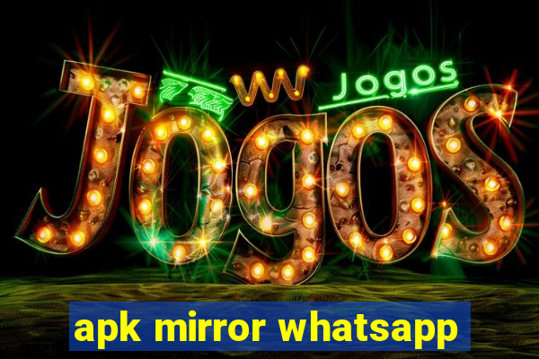 apk mirror whatsapp