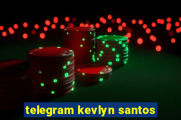 telegram kevlyn santos