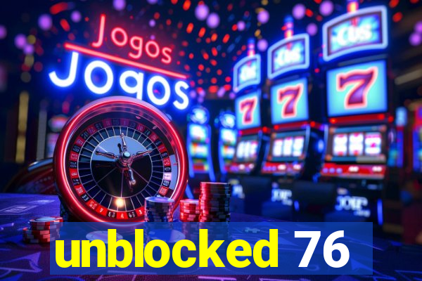 unblocked 76