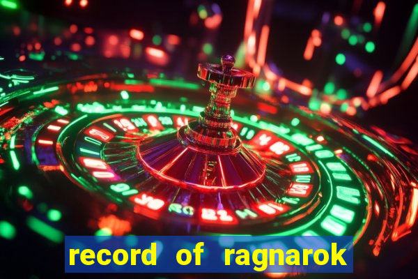 record of ragnarok 3 temporada onde assistir