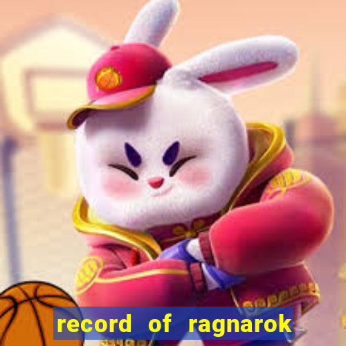 record of ragnarok 3 temporada onde assistir