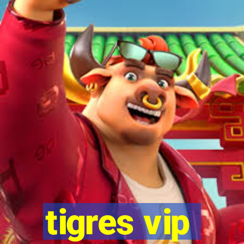 tigres vip