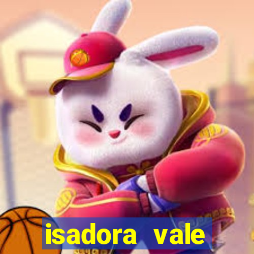 isadora vale reclame aqui