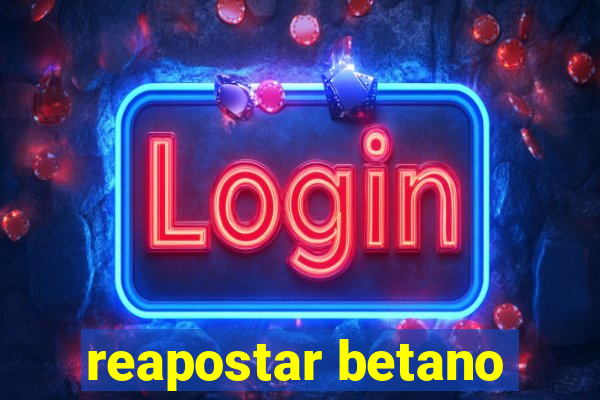 reapostar betano