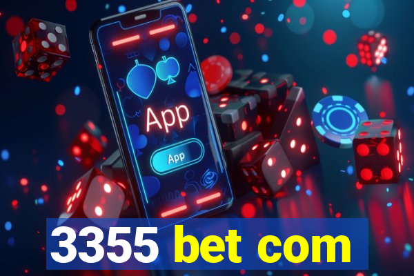 3355 bet com