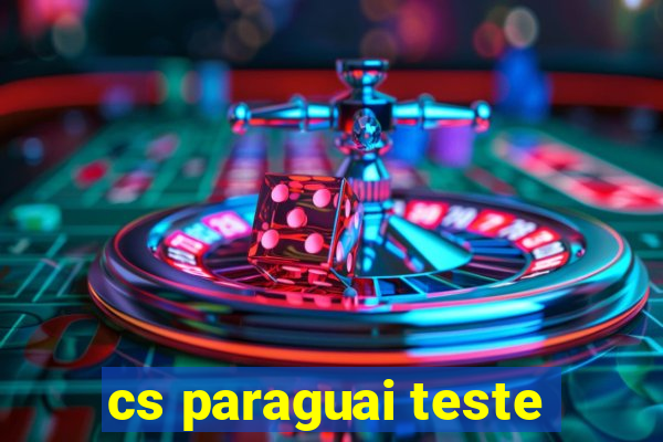 cs paraguai teste